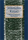 Mamaka Kaiao: A Modern Hawaiian Vocabulary : A Compilation of Hawaiian Words That Have Been Created, Collected, and Approved by the Hawaiian Lexicon Committee from